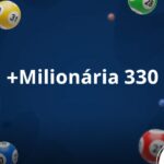 +Milionária 330 pode pagar R$ 24 milhões hoje: Saiba tudo sobre o sorteio desta quarta (18/02)