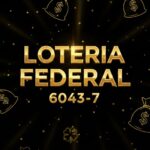 Texto "Loteria Federal 6043-7" em dourado sobre fundo preto com ícones de sacos de dinheiro e trevos.