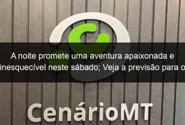 a noite promete uma aventura apaixonada e inesquecivel neste sabado veja a previsao para o signo de sagitario 1208565