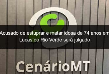 acusado de estuprar e matar idosa de 74 anos em lucas do rio verde sera julgado 961007