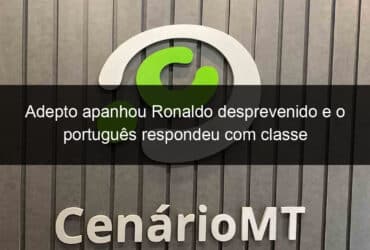 adepto apanhou ronaldo desprevenido e o portugues respondeu com classe 792474