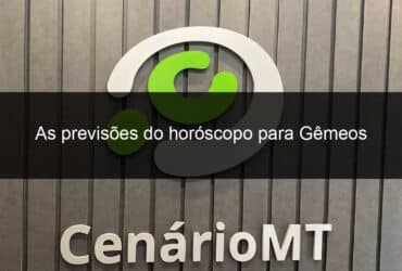 as previsoes do horoscopo para gemeos 05 05 2023 1361266