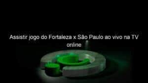 Assistir jogo do Fortaleza x São Paulo ao vivo na TV online