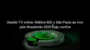 Assistir TV online: Atlético-MG x São Paulo ao vivo pelo Brasileirão 2020 hoje; confira