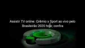 Assistir TV online: Grêmio x Sport ao vivo pelo Brasileirão 2020 hoje; confira
