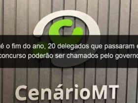 ate o fim do ano 20 delegados que passaram em concurso poderao ser chamados pelo governo 778015