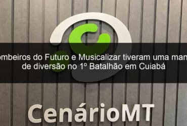 bombeiros do futuro e musicalizar tiveram uma manha de diversao no 1o batalhao em cuiaba 859055