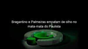 Bragantino e Palmeiras empatam de olho no mata-mata do Paulista