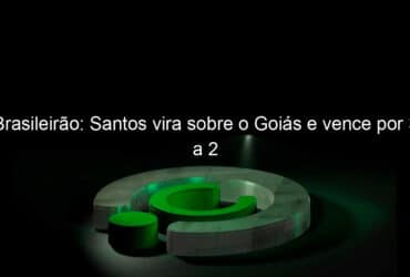 brasileirao santos vira sobre o goias e vence por 3 a 2 971225