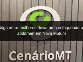 briga entre mulheres deixa uma esfaqueada no abdomen em nova mutum 792380 -CenárioMT