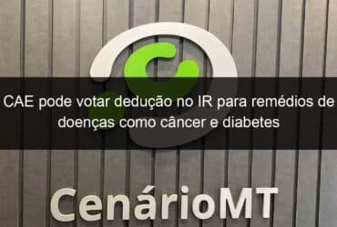 cae pode votar deducao no ir para remedios de doencas como cancer e diabetes 1134169