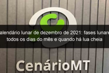 calendario lunar de dezembro de 2021 fases lunares todos os dias do mes e quando ha lua cheia 1094575