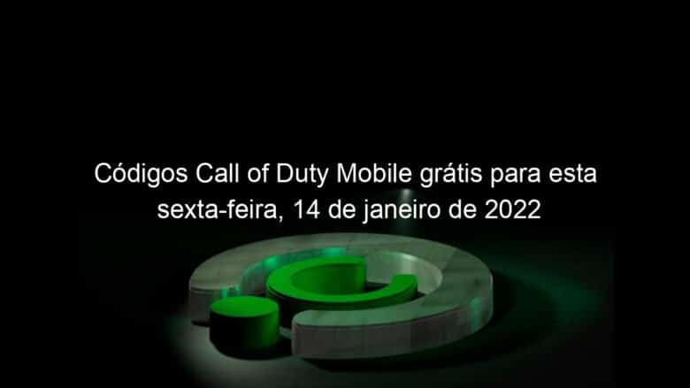 codigos call of duty mobile gratis para esta sexta feira 14 de janeiro de 2022 1102964