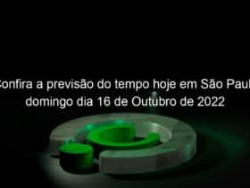 confira a previsao do tempo hoje em sao paulo domingo dia 16 de outubro de 2022 1222113