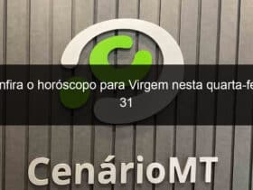 confira o horoscopo para virgem nesta quarta feira 31 1184329