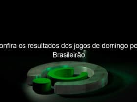 confira os resultados dos jogos de domingo pelo brasileirao 966329