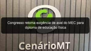 Congresso retoma exigência de aval do MEC para diploma de educação física
