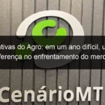 cooperativas do agro em um ano dificil uniao fara a diferenca no enfrentamento do mercado 1140775