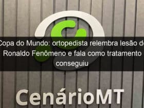 copa do mundo ortopedista relembra lesao de ronaldo fenomeno e fala como tratamento conseguiu recuperar atleta 1272414