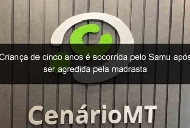 crianca de cinco anos e socorrida pelo samu apos ser agredida pela madrasta 855431