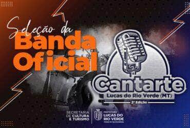 cultura lanca edital para banda oficial do cantarte 2023 -CenárioMT