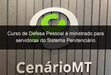 curso de defesa pessoal e ministrado para servidoras do sistema penitenciario 812893