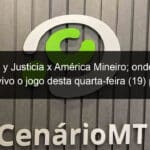 defensa y justicia x america mineiro onde assistir ao vivo o jogo desta quarta feira 19 pela sul americana 1356643