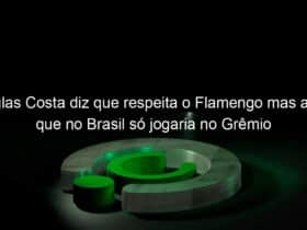 douglas costa diz que respeita o flamengo mas afirma que no brasil so jogaria no gremio 1028387