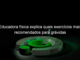 educadora fisica explica quais exercicios mais recomendados para gravidas 1179811