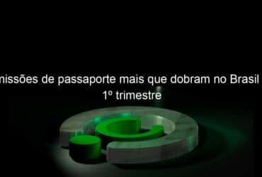 emissoes de passaporte mais que dobram no brasil no 1o trimestre 1136427