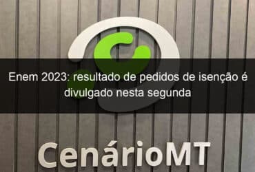 enem 2023 resultado de pedidos de isencao e divulgado nesta segunda 1362284