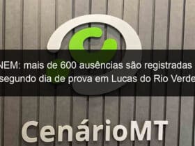 enem mais de 600 ausencias sao registradas no segundo dia de prova em lucas do rio verde 867044