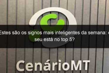 estes sao os signos mais inteligentes da semana o seu esta no top 5 1356239