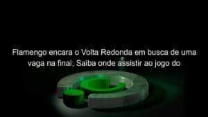 Flamengo encara o Volta Redonda em busca de uma vaga na final; Saiba onde assistir ao jogo do Flamengo