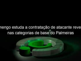 flamengo estuda a contratacao de atacante revelado nas categorias de base do palmeiras 1023713