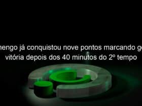 flamengo ja conquistou nove pontos marcando gol da vitoria depois dos 40 minutos do 2o tempo 1001481