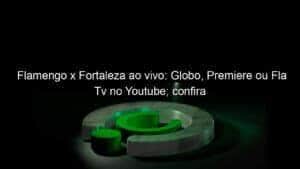 Flamengo x Fortaleza ao vivo: Globo, Premiere ou Fla Tv no Youtube; confira