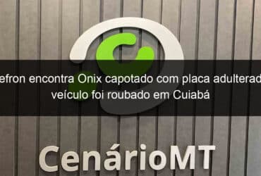 gefron encontra onix capotado com placa adulterada veiculo foi roubado em cuiaba 796490