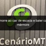 homem morre ao cair de escada e bater cabeca em marmore 911632