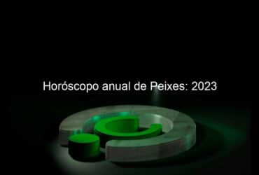 horoscopo anual de peixes 2023 1309399