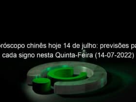 horoscopo chines hoje 14 de julho previsoes para cada signo nesta quinta feira 14 07 2022 1152056