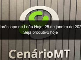 horoscopo de leao hoje 25 de janeiro de 2023 seja produtivo hoje 1309186