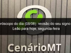 horoscopo do dia 08 08 revisao do seu signo de leao para hoje segunda feira 1166834