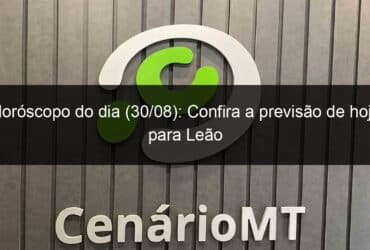 horoscopo do dia 30 08 confira a previsao de hoje para leao 1183382