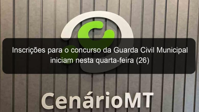 inscricoes para o concurso da guarda civil municipal iniciam nesta quarta feira 26 1359110