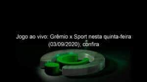 Jogo ao vivo: Grêmio x Sport nesta quinta-feira (03/09/2020); confira