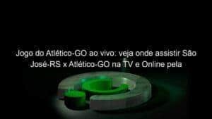 Jogo do Atlético-GO ao vivo: veja onde assistir São José-RS x Atlético-GO na TV e Online pela Copa do Brasil