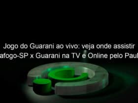 jogo do guarani ao vivo veja onde assistir botafogo sp x guarani na tv e online pelo paulista 939980