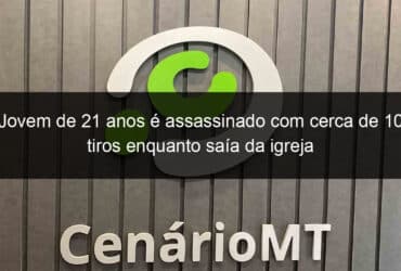 jovem de 21 anos e assassinado com cerca de 10 tiros enquanto saia da igreja 1336843