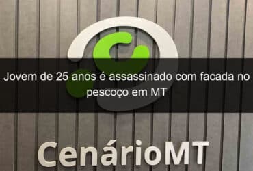 jovem de 25 anos e assassinado com facada no pescoco em mt 793769